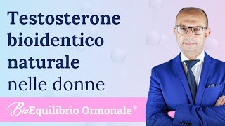 A cosa serve il testosterone bioidentico naturale nelle donne [upl. by Hnirt]