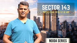 Sector 143 Noida Real Estate InDepth Review Property Rates Projects Flats [upl. by Nadabas]