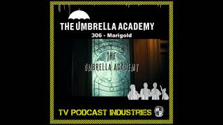 Umbrella Academy 306 Podcast quotMarigoldquot [upl. by Eulalie]