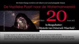 Video 20 MYSTERIE VAN UNIVERSELE WAARHEID Boogschutter vd 26delige serie DE MYSTIEKE POORT NAA [upl. by Kenwood]