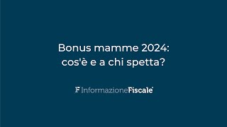 Bonus mamme 2024 cosè e a chi spetta Le novità nella Legge di Bilancio [upl. by Bridwell]