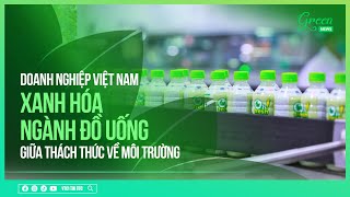 Doanh nghiệp Việt Nam “xanh hóa” ngành đồ uống giữa thách thức về môi trường  VTC1 [upl. by Romano88]