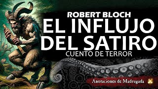 EL INFLUJO DEL SÁTIRO  Robert Bloch  Audiolibro de terror [upl. by Arvin]