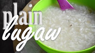 How to make PLAIN LUGAW Filipino Rice Porridge ANG SARAP GRABE [upl. by Ahsinat]