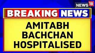 Amitabh Bachchan Admitted To Kokilaben Hospital In Mumbai  Amitabh Bachchan News  News18 [upl. by Yesnnyl]