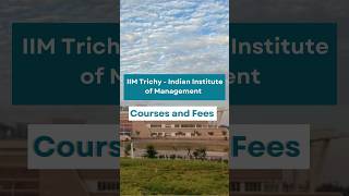 IIM Trichy Courses amp Fees  Insights minutecollegereview iim iimtrichy shiksha [upl. by Aig]