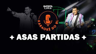 ASAS PARTIDAS  KARAOKÊ DO BL [upl. by Ennairam]