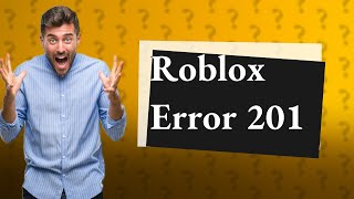 What is error 201 on Roblox [upl. by Anam]