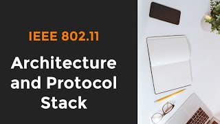 IEEE 80211 Architecture and Protocol Stack [upl. by Druce25]