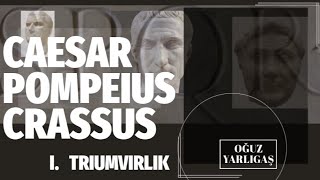 CAESAR POMPEIUS VE CRASSUS Birinci Triumvirlik [upl. by Ettessil]