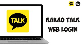 How to Login Kakao Talk Online on Web Browser from PC  Kakao Talk Login [upl. by Ot]