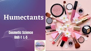 Humectants  Cosmetic Excipients  Cosmetic science  B Pharmacy 8th sem  Unit1 L5 [upl. by Darce94]