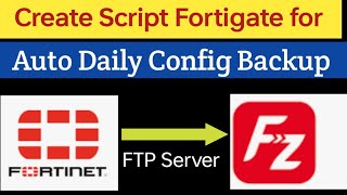 Create Fortigate Script for Automated Daily Configuration Backup to FTP Server [upl. by Anilejna241]