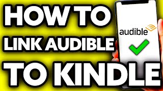 How To Link Audible to Kindle 2024 [upl. by Jewelle]