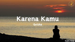 Karena Kamu  Geisha  lirik lagu [upl. by Artamas]