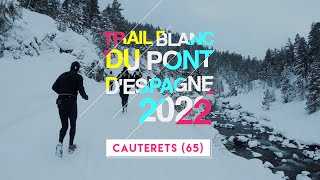 Trail blanc du Pont dEspagne 2022  Cauterets [upl. by Amaleta]