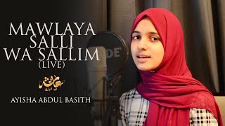 Mawlaya Salli Wa Sallim  Live  Ayisha Abdul Basith Cover [upl. by Enawtna881]