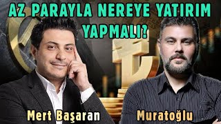 AZ PARAYLA NEREYE YATIRIM YAPMALI  MURAT MURATOĞLU  MERT BAŞARAN [upl. by Llennehc933]