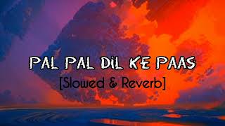 Pal Pal Dil Ke Paas।। Full Song।। Slowed amp Reverb [upl. by Oniskey]