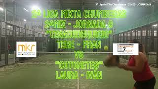 🏆 2ª Liga MIXTA Chumberas  2ªMIX  J9 🎾 TESACODEQUICIO vs COTONETES [upl. by Ahsian321]