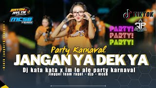 DJ JANGAN YA DEK YA X IM LO ALE PARTY KARNAVAL  JINGGEL TEAM RAGAT Ft DIDIK JANGKRIK [upl. by Keil547]