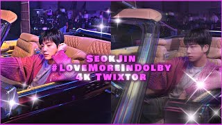 Seokjin lovemoreindolby  enhanced 4k Twixtor [upl. by Westberg193]