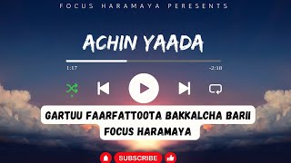 ACHIN YAADA  GARTUU FAARFATTOOTA BAKKALCHA BARII  FOCUS HARAMAYA [upl. by Aidnis]