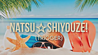 𝑻𝑹𝑰𝑮𝑮𝑬𝑹 NATSU☆Shiyouze TRIGGER Ver  tradução ptbr [upl. by Filbert]