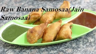 RAW BANANA RECIPE  Best Steps Samosa Recipe  Samosa making in Indian Style  Jain Samosa [upl. by Annissa]