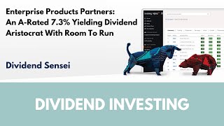 Enterprise Products Partners An ARated 73 Yielding Dividend Aristocrat With Room To Run [upl. by Nurav728]