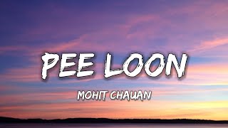 Mohit Chauhan  Pee Loon Lyrics  Relaxing Song  Emraan Hashmi [upl. by Oag]