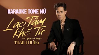 Karaoke  Lao Tâm Khổ Tứ  Thanh Hưng  Beat Gốc  Tone Nữ  Nâng Tone [upl. by Xanthus]