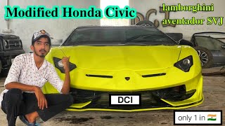 Honda Civic modified into 😱Lamborghini aventador svj by Dream customs India Rajendra gurjar [upl. by Eolande]