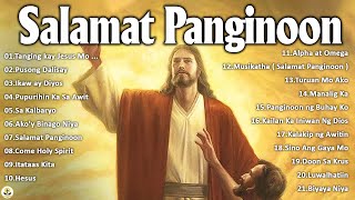 Tagalog Worship Christian Songs Playlist 2022  Salamat Panginoon Morning Praise amp Worship Songs [upl. by O'Neil]