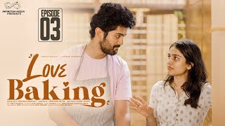 Love Baking  Episode  3  Varsha Dsouza  Charan Lakkaraju  Telugu Web Series  Infinitum Media [upl. by Igic370]