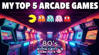 My Top 5 80’s Arcade Games [upl. by Aennaej564]