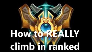 League Of Legends How to REALLY climb in rank [upl. by Atiuqcir]