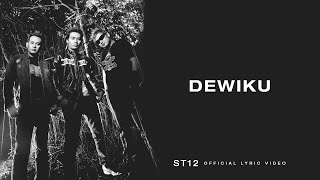 ST12  Dewiku  Official Lyric Video [upl. by German]