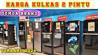 HARGA KULKAS 2 PINTU TERBARU 2024  SEMUA MERK [upl. by Ahsiekar]