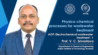 Lecture 49 AOP  Electrochemical wastewater treatment  I [upl. by Ally]