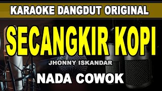 SECANGKIR KOPI  Jhonny Iskandar karaoke dangdut original [upl. by Dory]