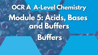 Buffers  Module 5 Acids Bases and Buffers  Chemistry  A Level  OCR A  AQA  Edexcel [upl. by Brenton443]