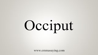 How To Say Occiput [upl. by Liartnod]