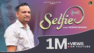 Selfieसेल्फी  New Garhwali Song  Keshar Panwar music v cash [upl. by Eendys988]