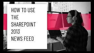 How to Use the SharePoint 2013 News Feed [upl. by Melisande]