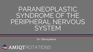 AMIQT  Dr Chevnysheva  Paraneoplastic Syndrome of the Peripheral Nervous System [upl. by Trisa851]