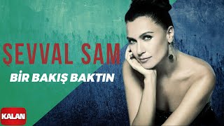 Şevval Sam  Bir Bakış Baktın  Bağdat Yolu  I Sek © 2006 Kalan Müzik [upl. by Notsreik]