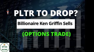 PLTR To Drop Billionaire Ken Griffin SELLS Options Trade [upl. by Light91]