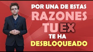 Por una de estas razones tu ex te ha desbloqueado [upl. by Aihsenal698]