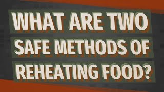 What are two safe methods of reheating food [upl. by Oskar]